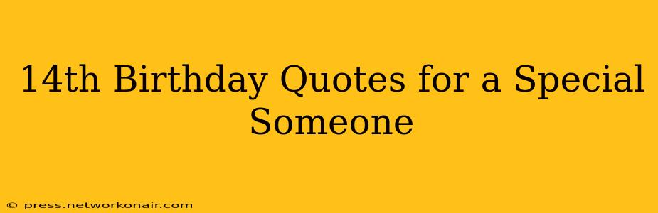 14th Birthday Quotes for a Special Someone