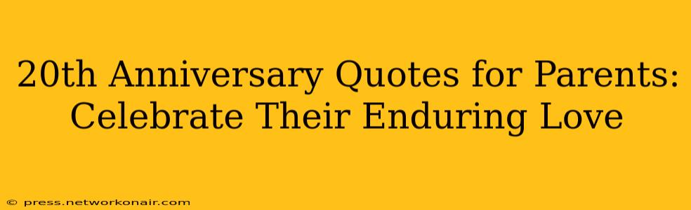 20th Anniversary Quotes for Parents: Celebrate Their Enduring Love