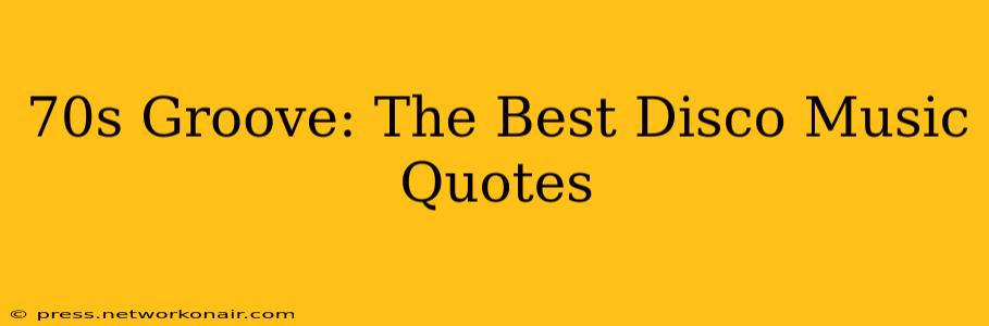 70s Groove: The Best Disco Music Quotes