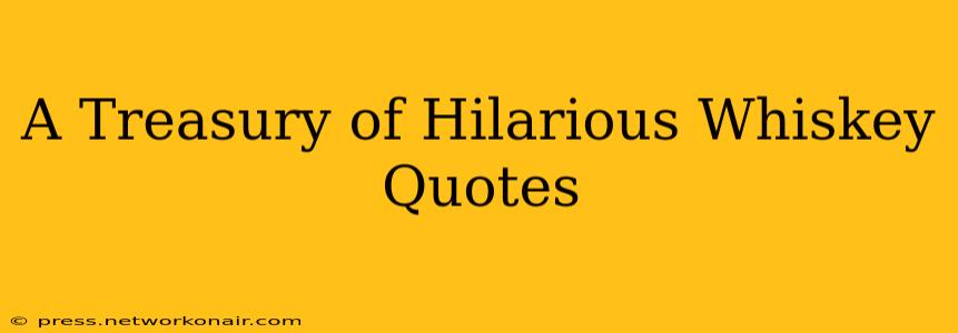 A Treasury of Hilarious Whiskey Quotes