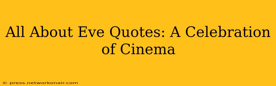 All About Eve Quotes: A Celebration of Cinema