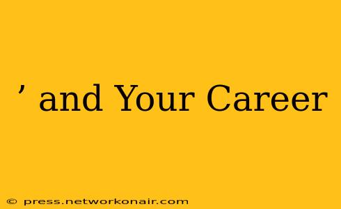 ’ and Your Career