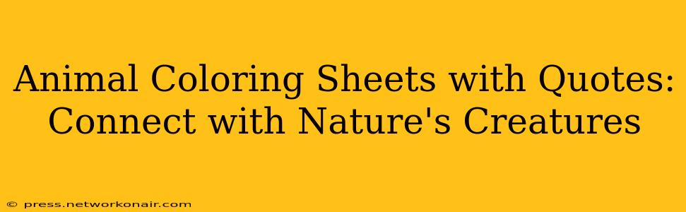 Animal Coloring Sheets with Quotes: Connect with Nature's Creatures
