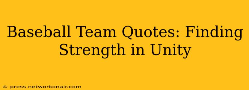 Baseball Team Quotes: Finding Strength in Unity