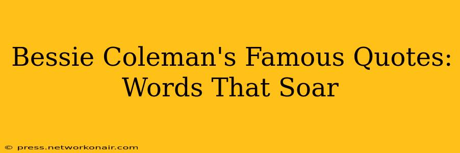 Bessie Coleman's Famous Quotes: Words That Soar