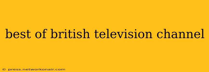 best of british television channel