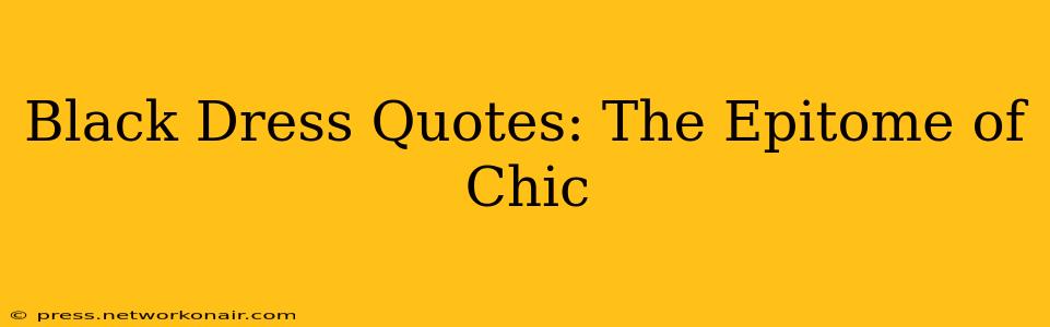 Black Dress Quotes: The Epitome of Chic