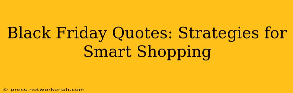 Black Friday Quotes: Strategies for Smart Shopping
