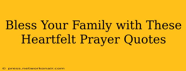 Bless Your Family with These Heartfelt Prayer Quotes