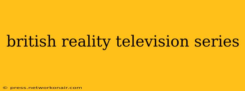 british reality television series