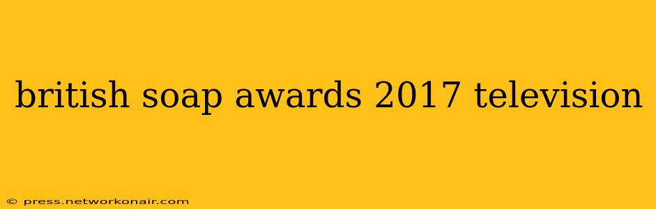 british soap awards 2017 television