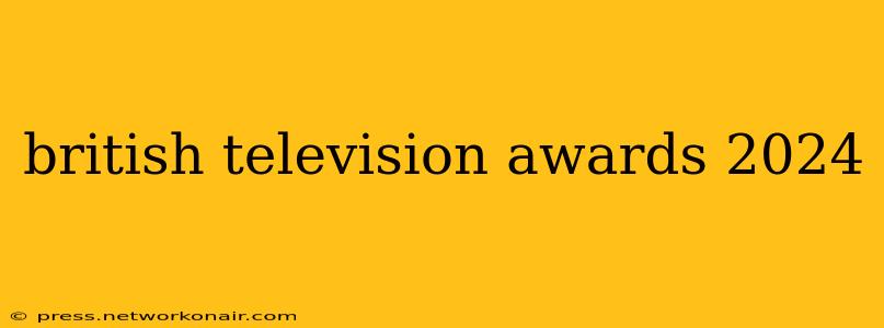 british television awards 2024