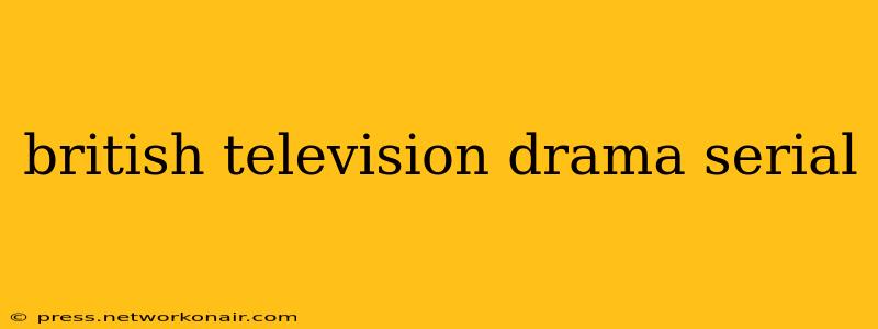 british television drama serial