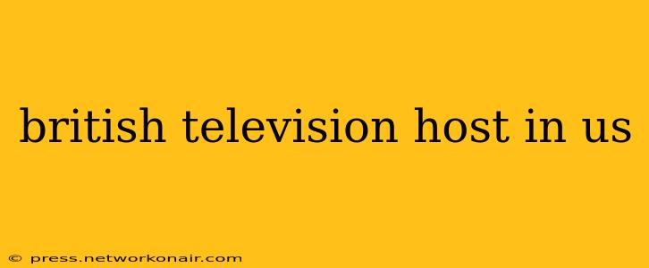 british television host in us