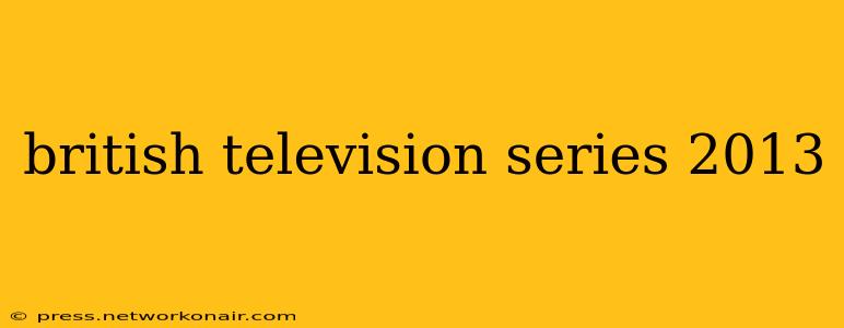 british television series 2013