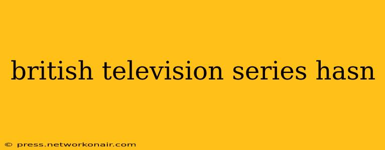 british television series hasn
