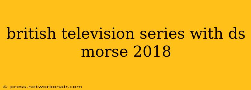 british television series with ds morse 2018