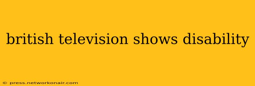 british television shows disability
