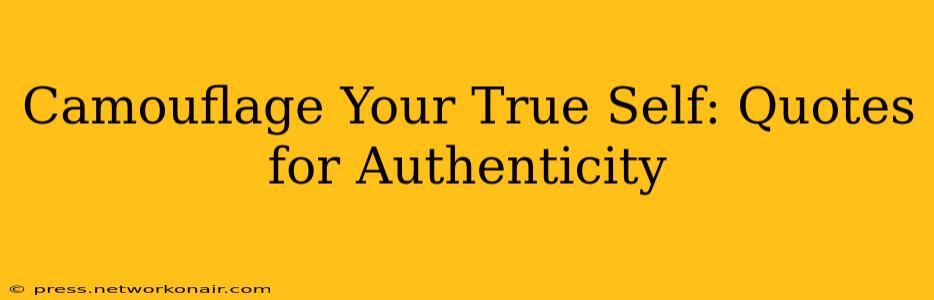 Camouflage Your True Self: Quotes for Authenticity