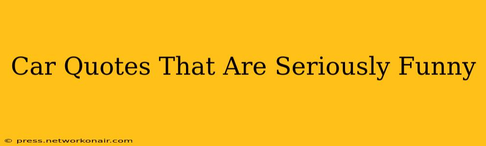 Car Quotes That Are Seriously Funny