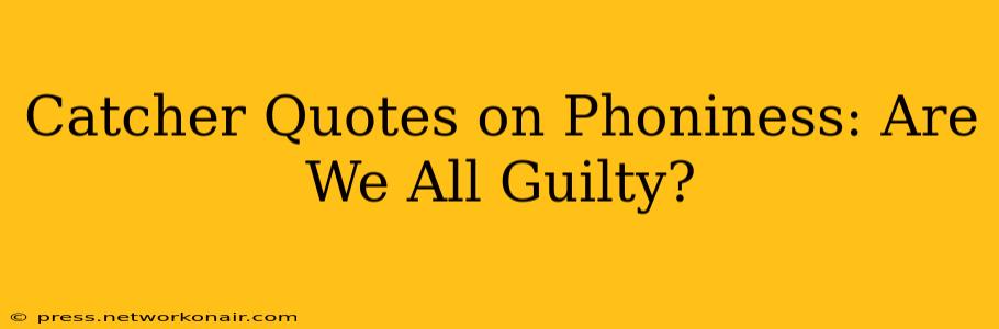 Catcher Quotes on Phoniness: Are We All Guilty?