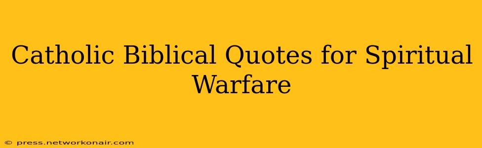 Catholic Biblical Quotes for Spiritual Warfare