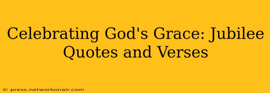 Celebrating God's Grace: Jubilee Quotes and Verses