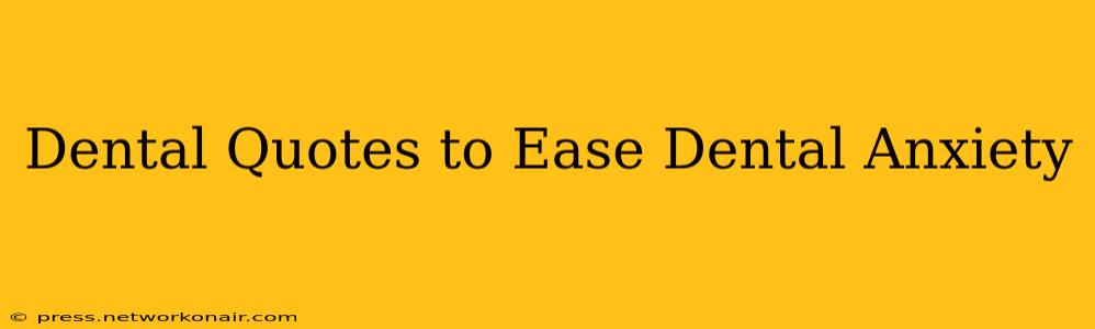 Dental Quotes to Ease Dental Anxiety