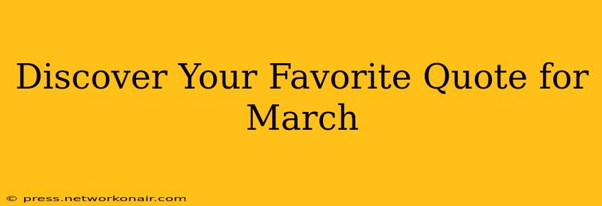 Discover Your Favorite Quote for March