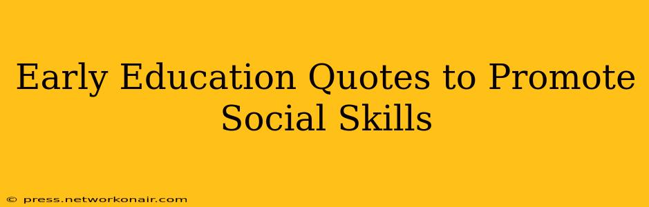 Early Education Quotes to Promote Social Skills