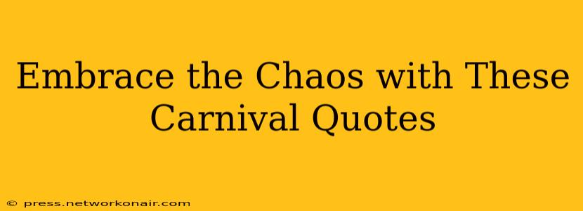 Embrace the Chaos with These Carnival Quotes