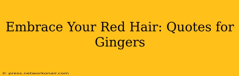 Embrace Your Red Hair: Quotes for Gingers