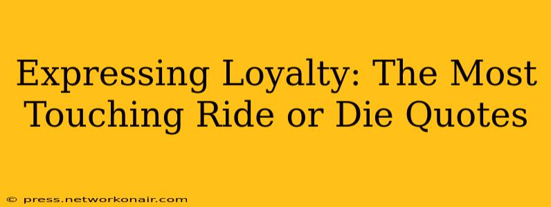Expressing Loyalty: The Most Touching Ride or Die Quotes