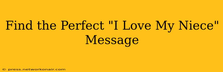 Find the Perfect "I Love My Niece" Message