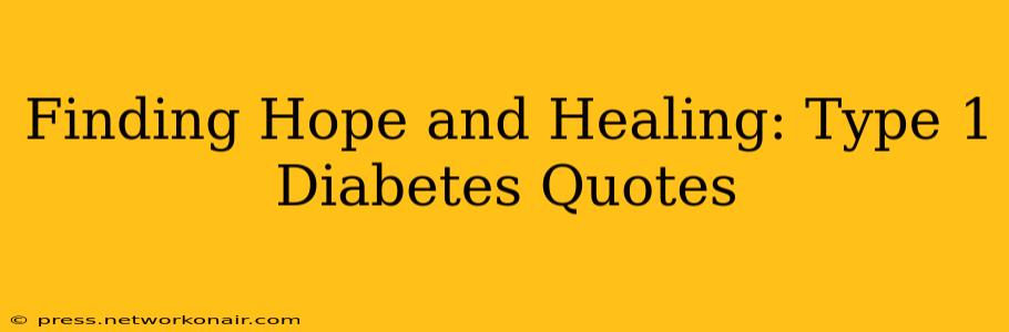 Finding Hope and Healing: Type 1 Diabetes Quotes