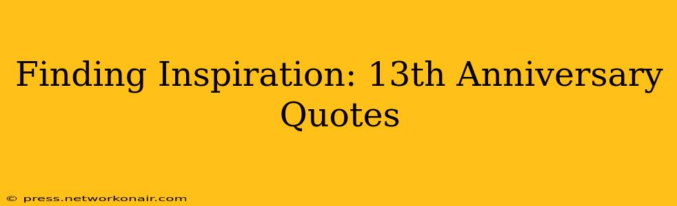 Finding Inspiration: 13th Anniversary Quotes