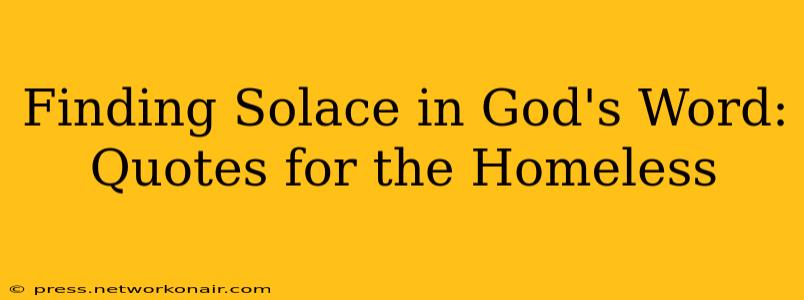 Finding Solace in God's Word: Quotes for the Homeless