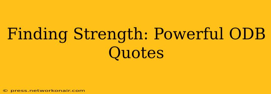 Finding Strength: Powerful ODB Quotes