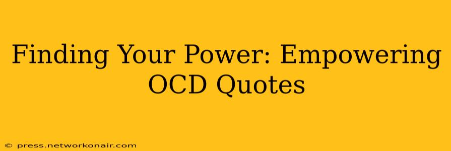 Finding Your Power: Empowering OCD Quotes