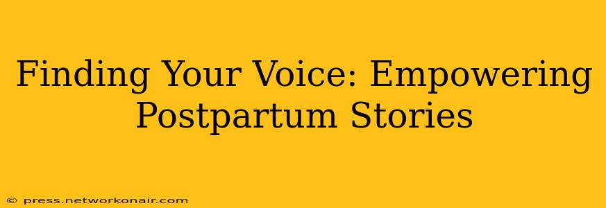 Finding Your Voice: Empowering Postpartum Stories