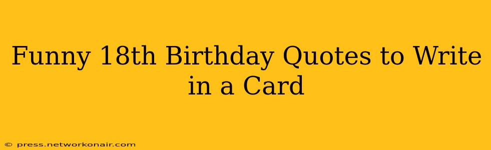 Funny 18th Birthday Quotes to Write in a Card