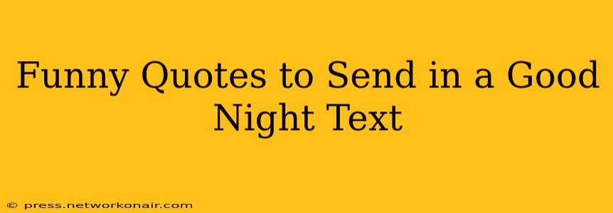 Funny Quotes to Send in a Good Night Text