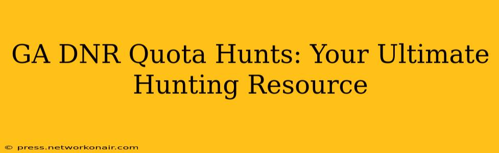 GA DNR Quota Hunts: Your Ultimate Hunting Resource