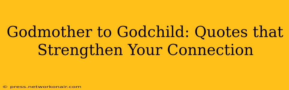 Godmother to Godchild: Quotes that Strengthen Your Connection