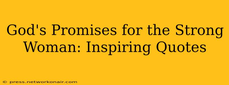 God's Promises for the Strong Woman: Inspiring Quotes