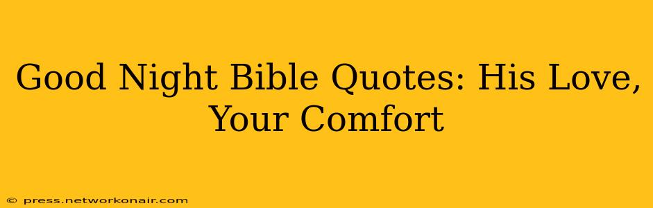 Good Night Bible Quotes: His Love, Your Comfort