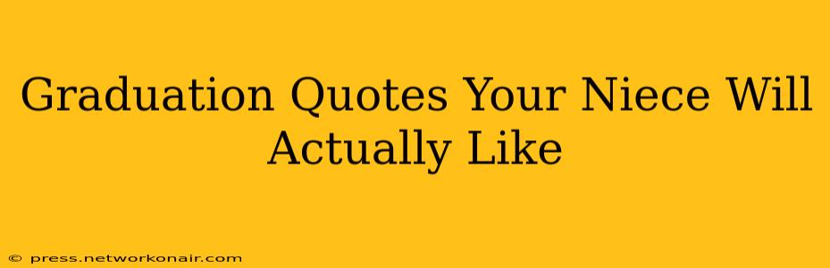 Graduation Quotes Your Niece Will Actually Like