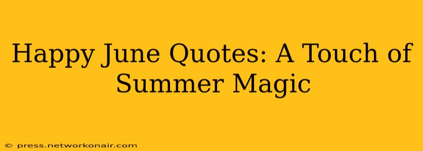 Happy June Quotes: A Touch of Summer Magic