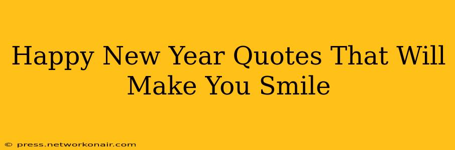 Happy New Year Quotes That Will Make You Smile
