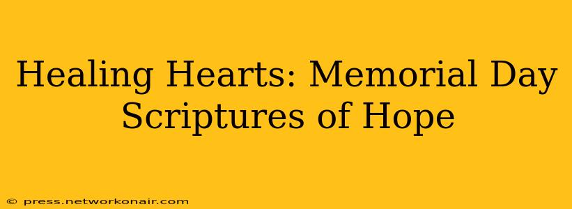 Healing Hearts: Memorial Day Scriptures of Hope
